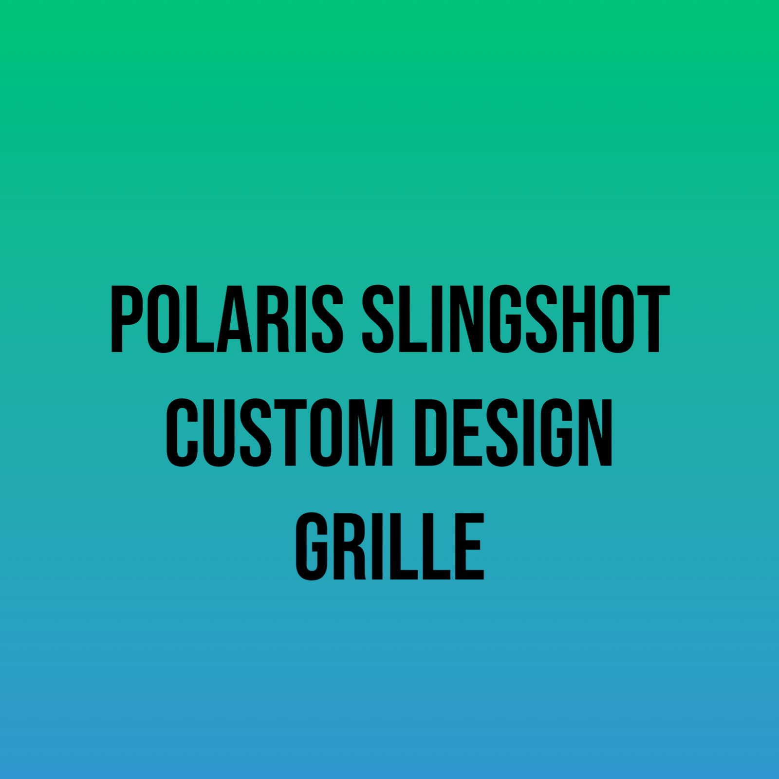 Polaris Slingshot grille- Custom Design
